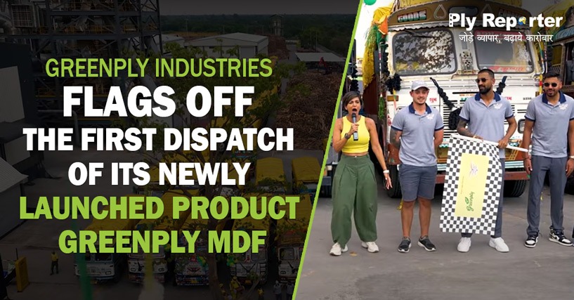 Greenply Industries flags off the 1st dispatch of its newly launched product Greenply MDF