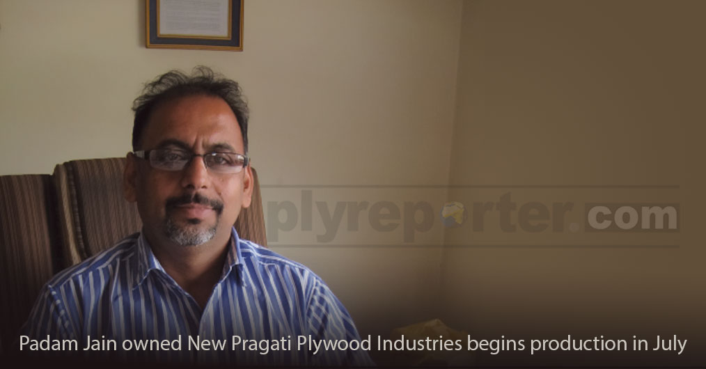 New Pragati Plywood Industries - a unit from the stable of Padam Jain based at Yamunanagar has started production in July month. He had opted for plywood manufacturing.