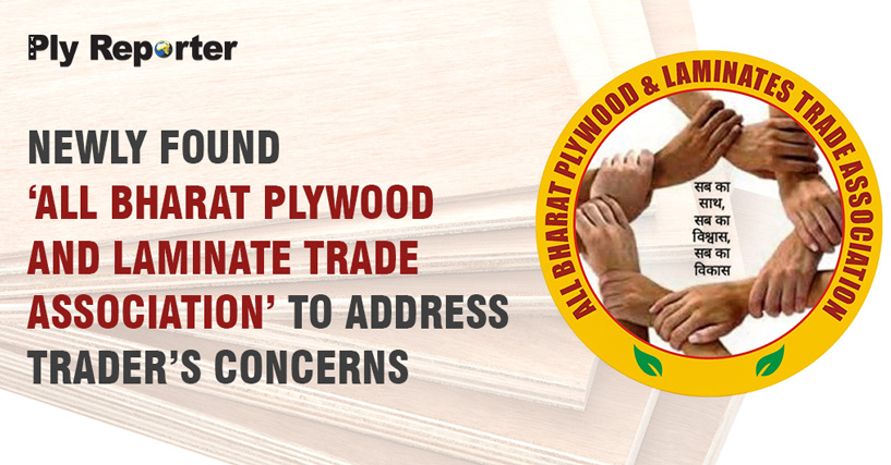 Newly found ‘All Bharat Plywood and Laminate Trade Association’ to address trader’s concerns