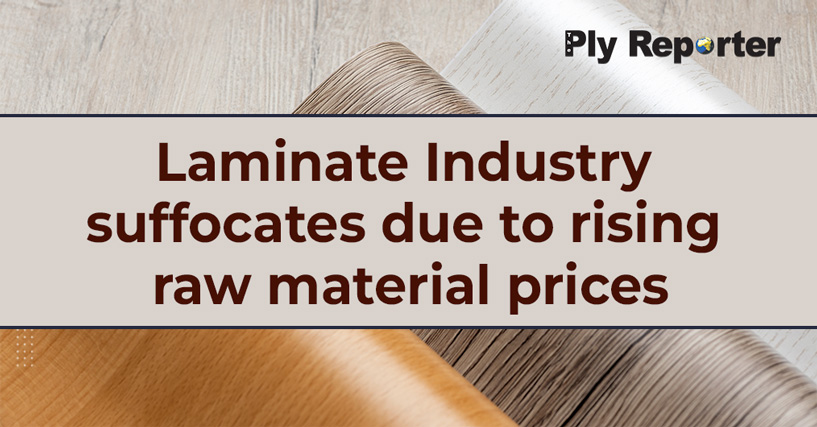 Laminate Industry suffocates due to rising raw material prices