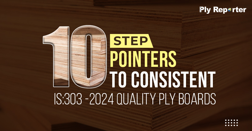 10 - Step Pointers to Consistent IS:303 -2024 Quality Ply Boards