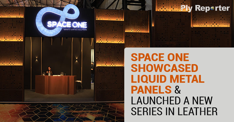 SPACE ONE SHOWCASED LIQUID METAL PANELS & LAUNCHED A NEW SERIES IN LEATHER LAMINATES