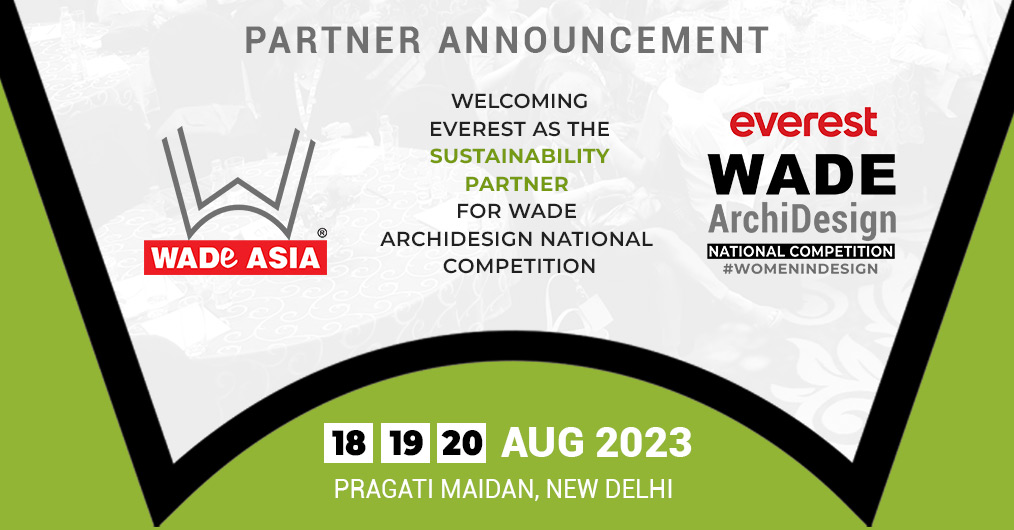 WADE ASIA welcomes Everest Industries Ltd. as the Sustainability Partner for the WADE ARCHIDESIGN NATIONAL COMPETITION, 18-19-20 August 2023 at Pragati Maidan, New Delhi