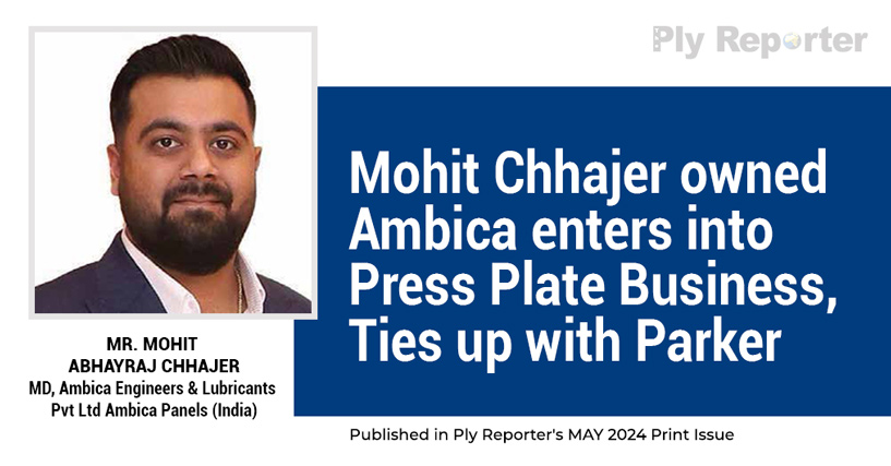 Mohit Chhajer Owned Ambica Enters Into Press Plate Biz, Ties Up With Parker