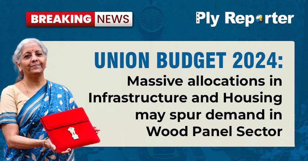 Union Budget 2024: Massive allocations in Infrastructure and Housing may spur demand in Wood Panel sector